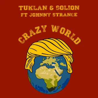 Crazy World (feat. Johnny Strange) by Tuklan