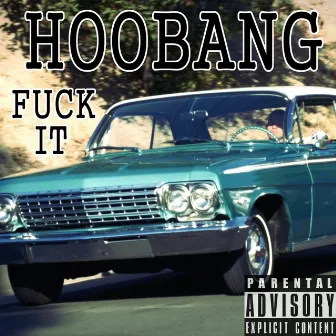 Fuck It by Hoobang