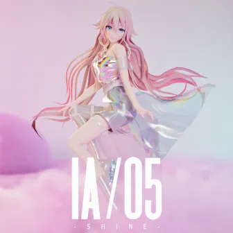 IA/05 -SHINE- by IA