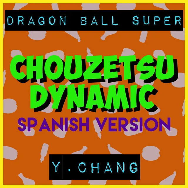 Chouzetsu Dynamic! (Spanish Version) [From "Dragon Ball Super"]