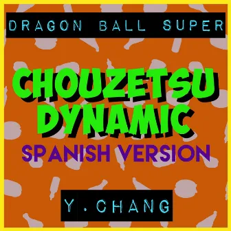 Chouzetsu Dynamic! (Spanish Version) [From 