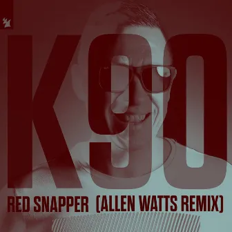 Red Snapper (Allen Watts Remix) by K90