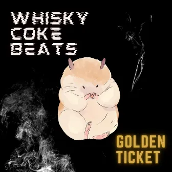 Golden Ticket by Whisky Coke Beats