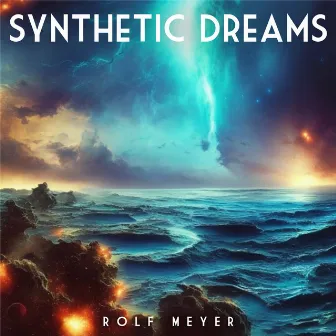 Synthetic Dreams by Rolf Meyer