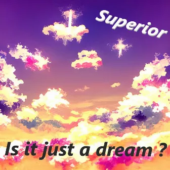 Is It Just a Dream? by Superior