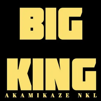 Big King by Akamikaze Nkl