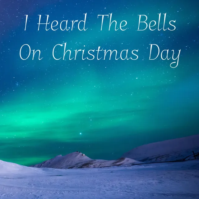 I Heard The Bells On Christmas Day