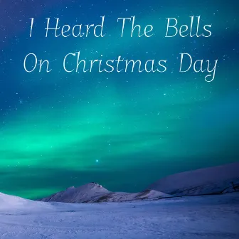 I Heard The Bells On Christmas Day by Magic Jones