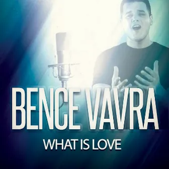 What Is Love by Bence Vavra