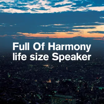 life size Speaker by Full Of Harmony