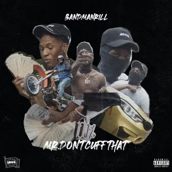 MR.DONTCUFFTHAT by Bandmanrill