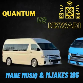 Quantum Vs Nkwari (with Mjakes 195) by Mane Musiq