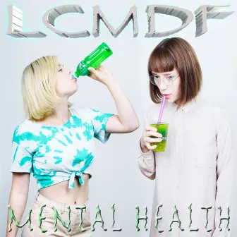 Mental Health Pt.1 by LCMDF