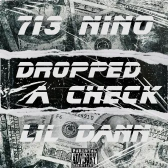 Dropped A Check (feat. Lil Dann) by 713 Nino