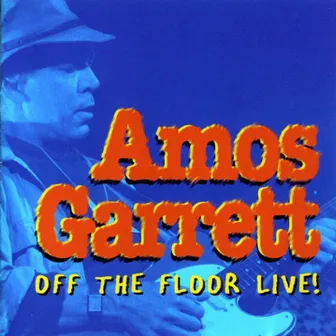 Off The Floor – Live by Amos Garrett