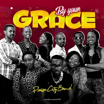 By Your Grace by Praise City Band