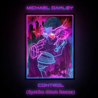 Control (Syst3M Glitch Remix) by Michael Oakley