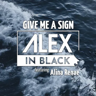 Give Me a Sign (Feat. Alina Renae) by Alex in Black