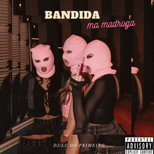 BANDIDA - NA MADRUGA