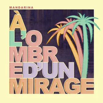 A l'ombre d'un mirage (Edit) by Mandarina