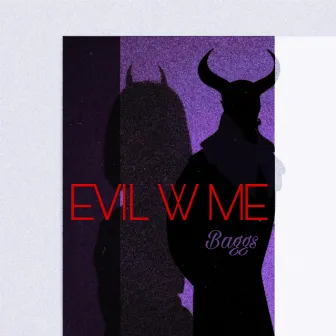 EVIL W ME by Baggs