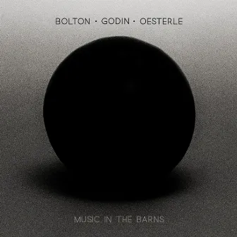 Bolton, Godin & Oesterle: Chamber Works by Music in the Barns