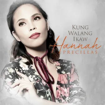 Kung Walang Ikaw by Hannah Precillas