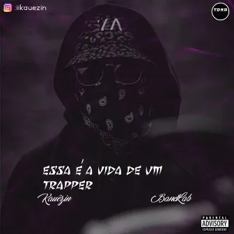 Essa é a Vida de um Trapper by OG Kauêzin