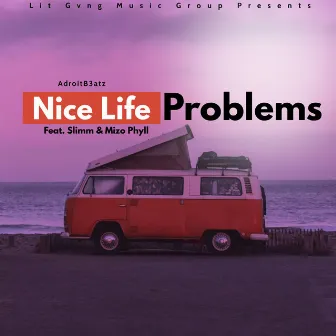 Nice Life Problems by Adroitb3atz