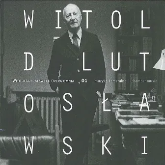 Lutoslawski: Opera Omnia 01 by Lutosławski Quartet