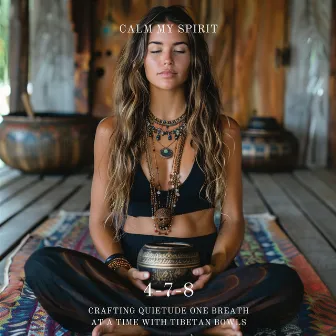 4-7-8: Crafting Quietude One Breath at a Time with Tibetan Bowls by Calm My Spirit