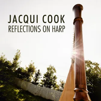 Reflections on Harp by Jacqueline Mary Cook