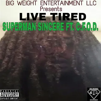 Live Tired (feat. C.F.O.D.) by Superman Sincere