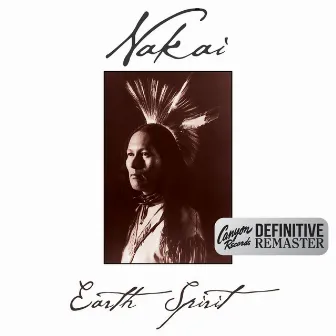 Earth Spirit (Canyon Records Definitive Remaster) by R. Carlos Nakai