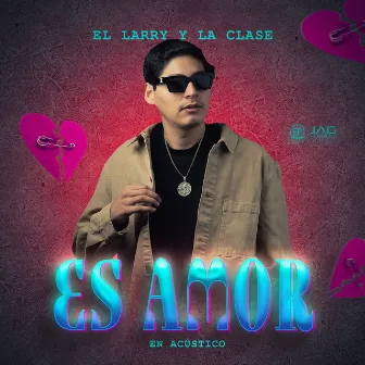 Es Amor (Acustic) by El Larry y la Clase