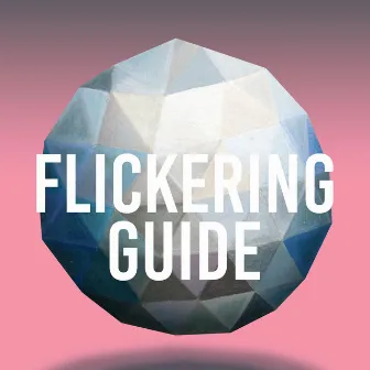 Flickering Guide by Vincent Marlice