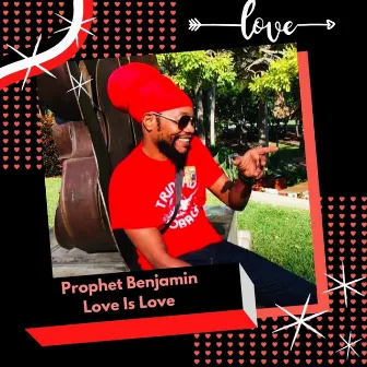 Love Is Love by Prophet Benjamin