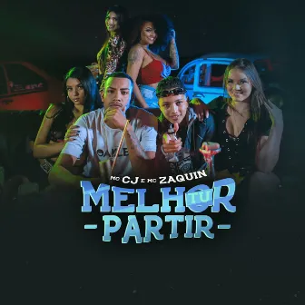 Melhor Tu Partir by MC CJ