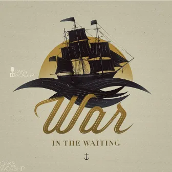 War In The Waiting by Oaks Worship