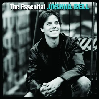 The Essential Joshua Bell by Joshua Bell