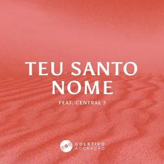 Teu Santo Nome by Coletivo Adoração