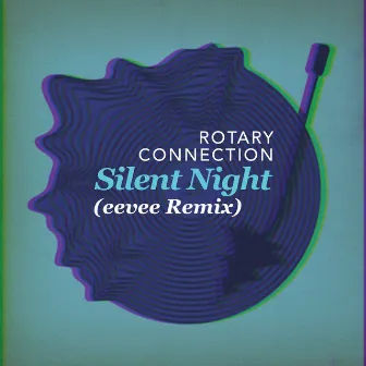 Silent Night (eevee Remix) by Rotary Connection