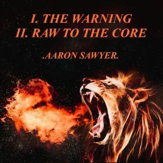 THE WARNING // RAW TO THE CORE by Aaron Sawyer