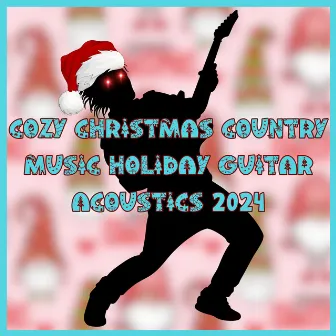 Cozy Christmas Country Music Holiday Guitar Acoustics 2024 by Country Christmas Music All-Stars