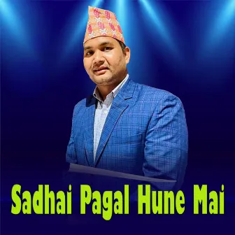 Sadhai Pagal Hune Mai by 