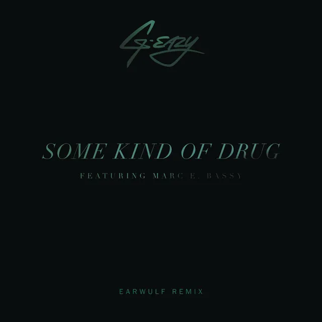 Some Kind Of Drug (feat. Marc E. Bassy) - Earwulf Remix