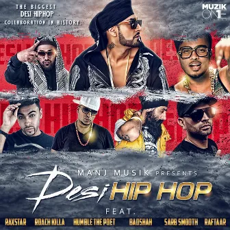 DesiHIPHOP (feat. Raxstar, Humble the Poet, Raftaar, Roach Killa, Sarb Smooth & Badshah) by Manj Musik