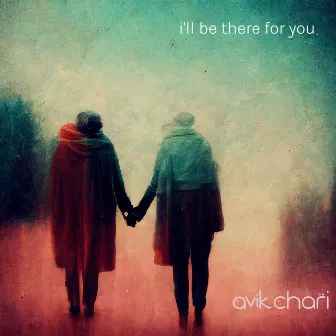 i'll be there for you by avik chari