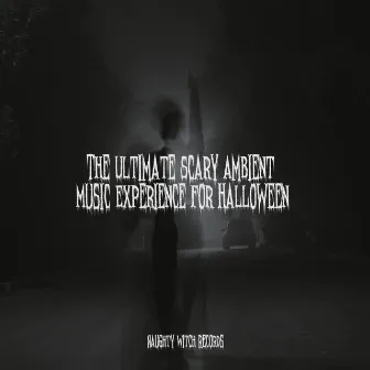 The Ultimate Scary Ambient Music Experience for Halloween by Halloween Party Album Singers