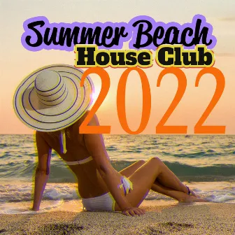 Beach House Club 2022 – Deep Chillout Vibes, Summer Party, Places and Faces, Trap Lounge Music by Dj Beats EDM